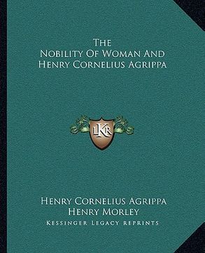 portada the nobility of woman and henry cornelius agrippa (en Inglés)