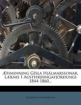 portada Æfiminning Gísla Hjálmarssonar, Læknis Í Austfirðingafjórðungi 1844-1860...
