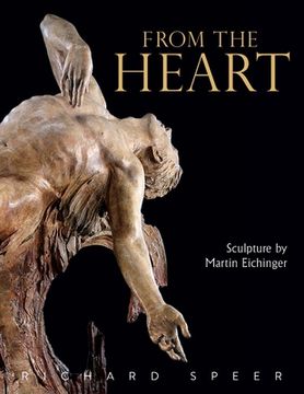 portada From the Heart: Sculpture of Martin Eichinger (in English)
