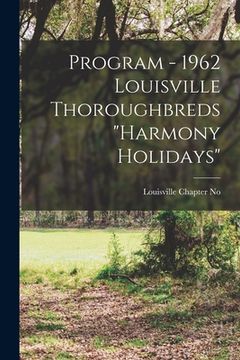 portada Program - 1962 Louisville Thoroughbreds "Harmony Holidays" (en Inglés)