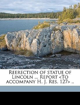 portada reerection of statue of lincoln ... report .. volume 1 (en Inglés)