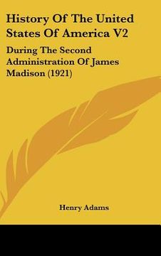 portada history of the united states of america v2: during the second administration of james madison (1921) (en Inglés)