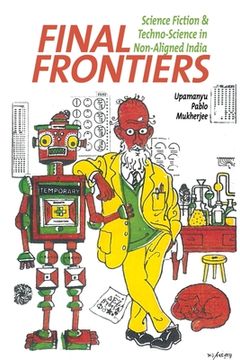 portada Final Frontiers: Science Fiction and Techno-Science in Non-Aligned India (in English)