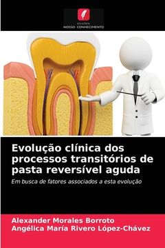 portada Evolução Clínica dos Processos Transitórios de Pasta Reversível Aguda: Em Busca de Fatores Associados a Esta Evolução (in Portuguese)