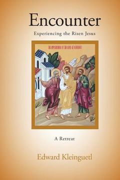portada Encounter: Experiencing the Risen Jesus (A Retreat) (en Inglés)