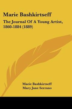 portada marie bashkirtseff: the journal of a young artist, 1860-1884 (1889) (in English)