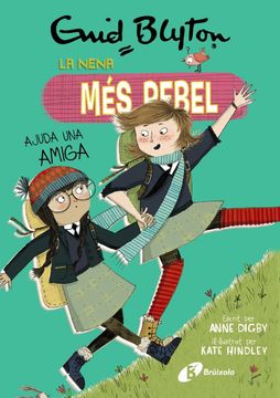 portada Enid Blyton. La Nena mes Rebel (6): La Nena mes Rebel Ajuda una Amiga (in Spanish)
