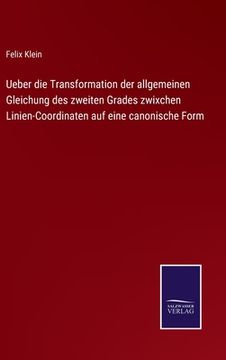 portada Ueber die Transformation der allgemeinen Gleichung des zweiten Grades zwixchen Linien-Coordinaten auf eine canonische Form (en Alemán)