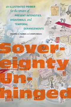portada Sovereignty Unhinged: An Illustrated Primer for the Study of Present Intensities, Disavowals, and Temporal Derangements (in English)