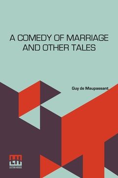 portada A Comedy Of Marriage And Other Tales: Musotte, The Lancer's Wife And Other Tales (en Inglés)