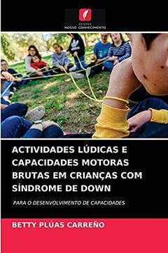 portada Actividades Lúdicas e Capacidades Motoras Brutas em Crianças com Síndrome de Down: Para o Desenvolvimento de Capacidades (in Portuguese)