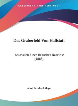 portada Das Graberfeld Von Hallstatt: Anlasslich Eines Besuches Daselbst (1885) (en Alemán)