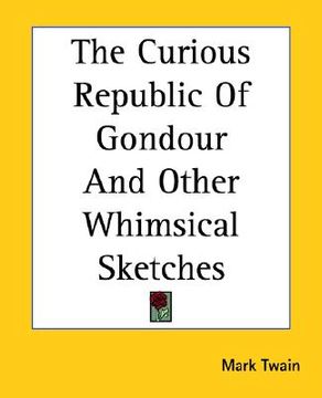 portada the curious republic of gondour and other whimsical sketches (en Inglés)