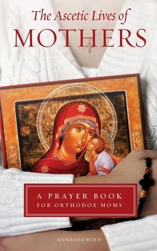 portada Ascetic Lives of Mothers: A Prayer Book for Orthodox Moms (en Inglés)