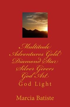 portada Multitude Adventures Gold Diamond Star Silver Givers God Art: God Light (in English)