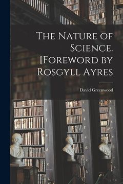 portada The Nature of Science. [Foreword by Rosgyll Ayres (in English)