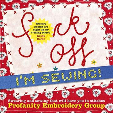 portada Fuck Off, I'M Sewing: Swearing and Sewing That Will Have you in Stitches 