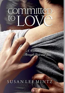 portada Committed to Love: A Woman's Journey Through Love and Loss (en Inglés)