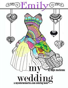 portada My Wedding: Emily: Adult Coloring Book, Personalized Gifts, Engagement Gifts, and Wedding Gifts (en Inglés)