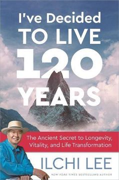 portada I've Decided to Live 120 Years: The Ancient Secret to Longevity, Vitality, and Life Transformation (en Inglés)