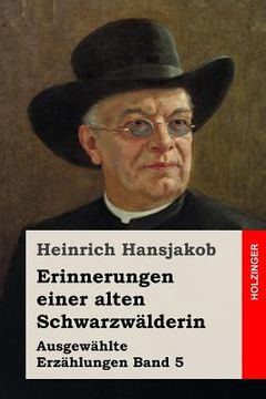 portada Erinnerungen einer alten Schwarzwälderin: Ausgewählte Erzählungen Band 5 (in German)
