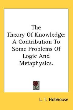 portada the theory of knowledge: a contribution to some problems of logic and metaphysics (en Inglés)