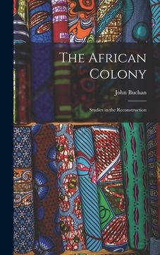 portada The African Colony: Studies in the Reconstruction (en Inglés)