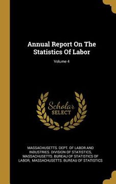 portada Annual Report On The Statistics Of Labor; Volume 4 (en Inglés)