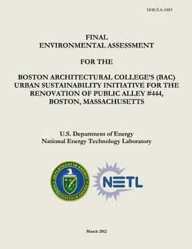 portada Final Environmental Assessment for the Boston Architectural College's (BAC) Urban Sustainability Initiative for the Renovation of Public Alley #444, B