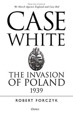 portada Case White: The Invasion of Poland 1939 (en Inglés)