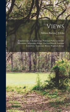 portada Views: Chattanooga, Chickamauga National Park, Look-out Mountain, Missionary Ridge, Orchard Knob National Cemetery, Tennessee (en Inglés)