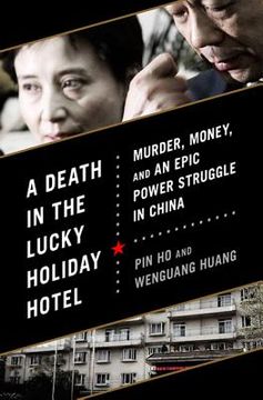 portada a death in the lucky holiday hotel: murder, money, and an epic power struggle in china (en Inglés)