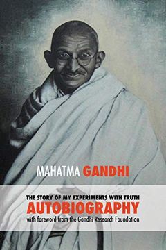 portada The Story of my Experiments With Truth - Mahatma Gandhi's Unabridged Autobiography: Foreword by the Gandhi Research Foundation 