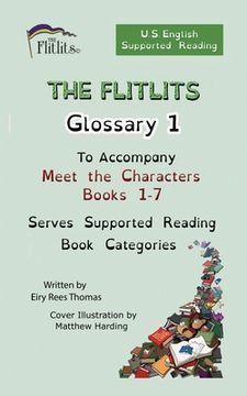 portada THE FLITLITS, Glossary 1, To Accompany Meet the Characters, Books 1-7, Serves Supported Reading Book Categories, U.S. English Version (en Inglés)