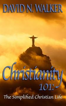 portada Christianity 101: The Simplified Christian Life (en Inglés)