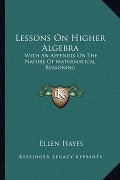 portada lessons on higher algebra: with an appendix on the nature of mathematical reasoning (in English)