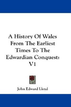 portada a history of wales from the earliest times to the edwardian conquest: v1