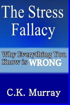 portada The Stress Fallacy: Why Everything You Know Is WRONG (in English)