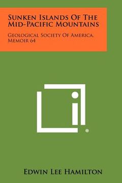 portada sunken islands of the mid-pacific mountains: geological society of america, memoir 64 (en Inglés)