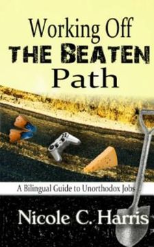 portada Working Off the Beaten Path: A Bilingual Guide to Unorthodox Jobs (en Inglés)