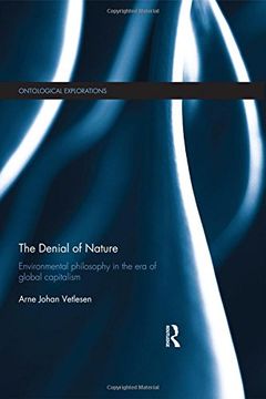 portada The Denial of Nature: Environmental philosophy in the era of global capitalism (Ontological Explorations Routl)