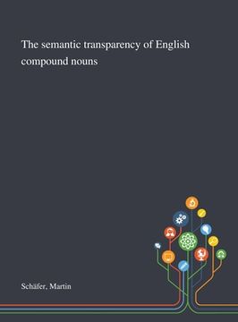 portada The Semantic Transparency of English Compound Nouns (en Inglés)