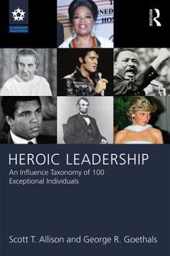 portada heroic leadership: an influence taxonomy of 100 exceptional individuals (in English)