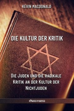 portada Die Kultur der Kritik: Die Juden und die radikale Kritik an der Kultur der Nichtjuden (en Alemán)