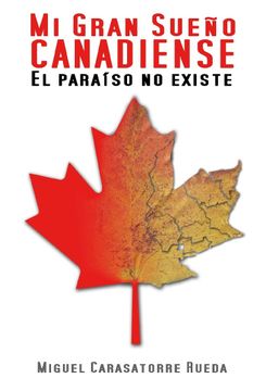 portada Mi Gran Sueño Canadiense: El Paraiso no Existe (Ebook)