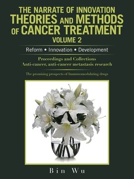 portada The Narrate of Innovation Theories and Methods of Cancer Treatment Volume 2: Reform Innovation Development