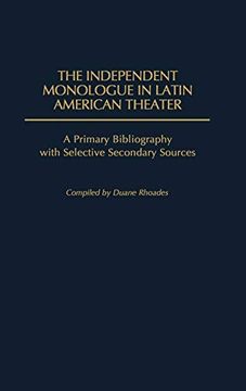 portada The Independent Monologue in Latin American Theater: A Primary Bibliography With Selective Secondary Sources 