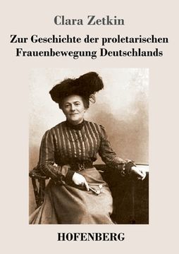portada Zur Geschichte der proletarischen Frauenbewegung Deutschlands (in German)