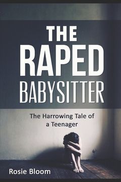 portada The Raped Babysitter: The Harrowing Tale of a Teenager (en Inglés)