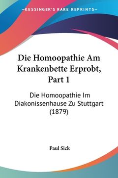 portada Die Homoopathie Am Krankenbette Erprobt, Part 1: Die Homoopathie Im Diakonissenhause Zu Stuttgart (1879) (en Alemán)